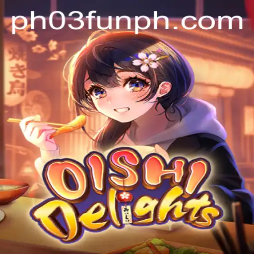 OishiDelights: Discover The World of PH03.FUN